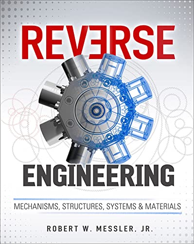 Reverse Engineering: Mechanisms, Structures, Systems & Materials: Mechanisms, Structures, Systems And Materials von McGraw-Hill Education